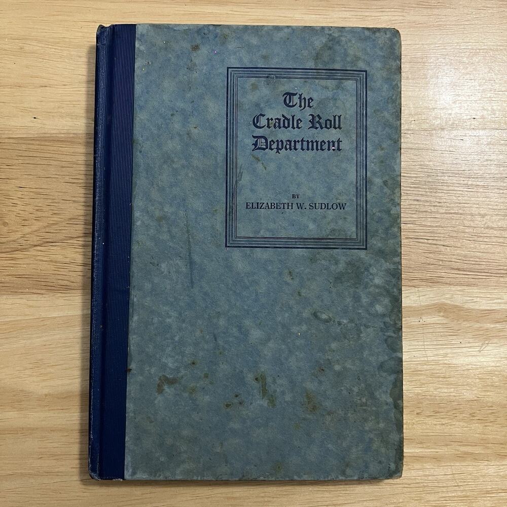 Vintage The Cradle Roll Department by Elizabeth W Sudlow Hardcover Book 1915